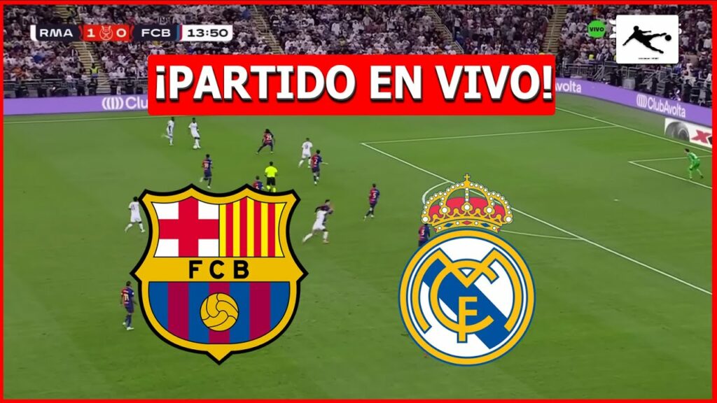 FC Barcelone – Real Madrid en direct